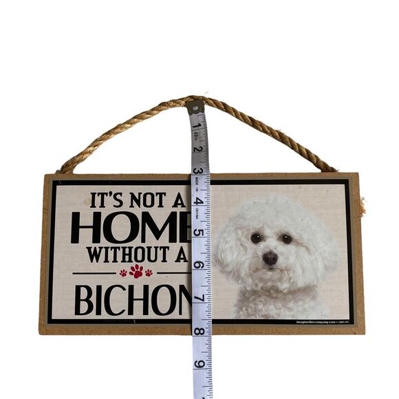 Bichon Frise It’s Not a Home Without a Bichon Sign Wall Hanging - Picture 2 of 7
